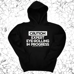 Caution Expert eye-rolling in progress Unisex Hoodie