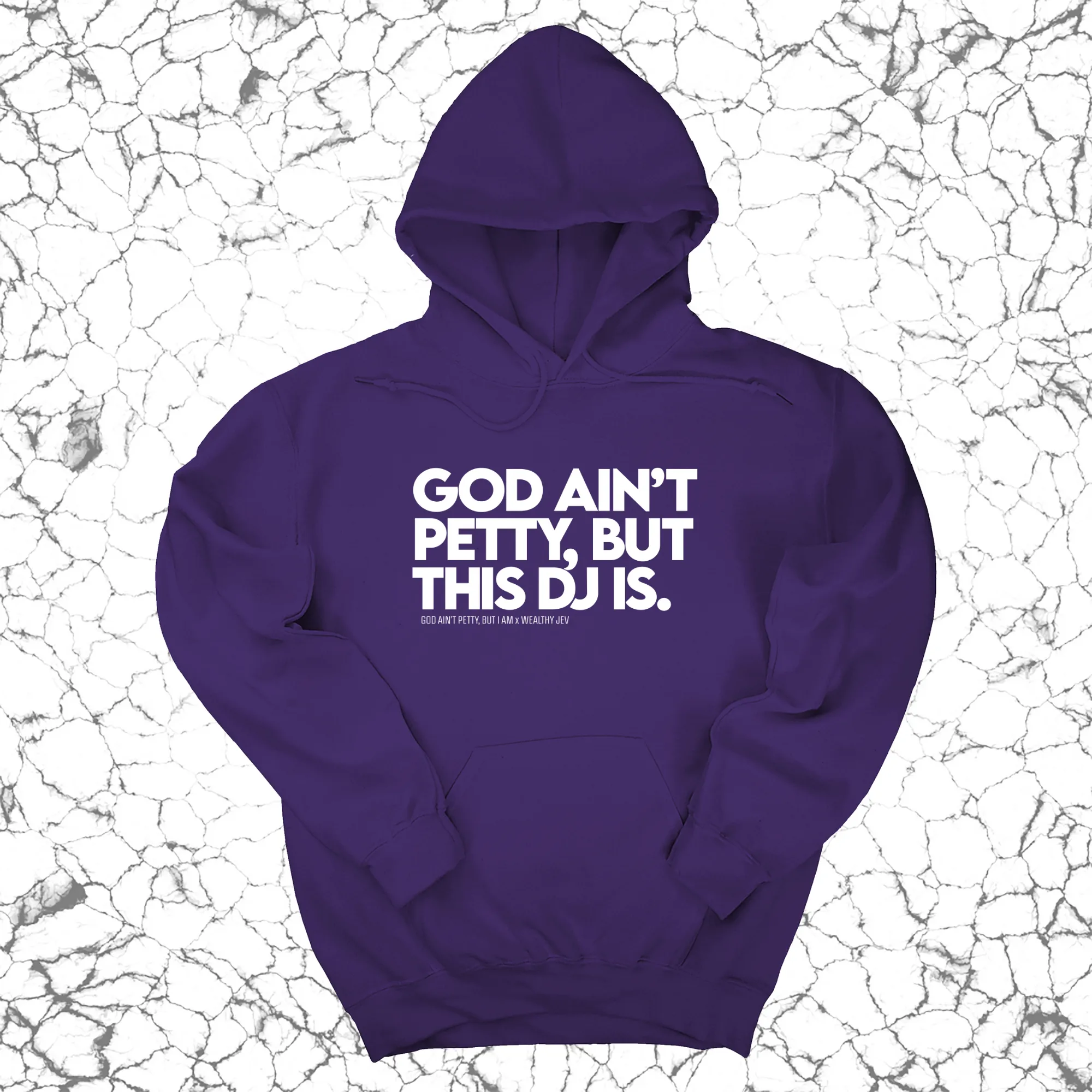 God ain't petty, but this DJ is Unisex Hoodie (God Ain't Petty, but I Am x Wealthy Jev Collab)