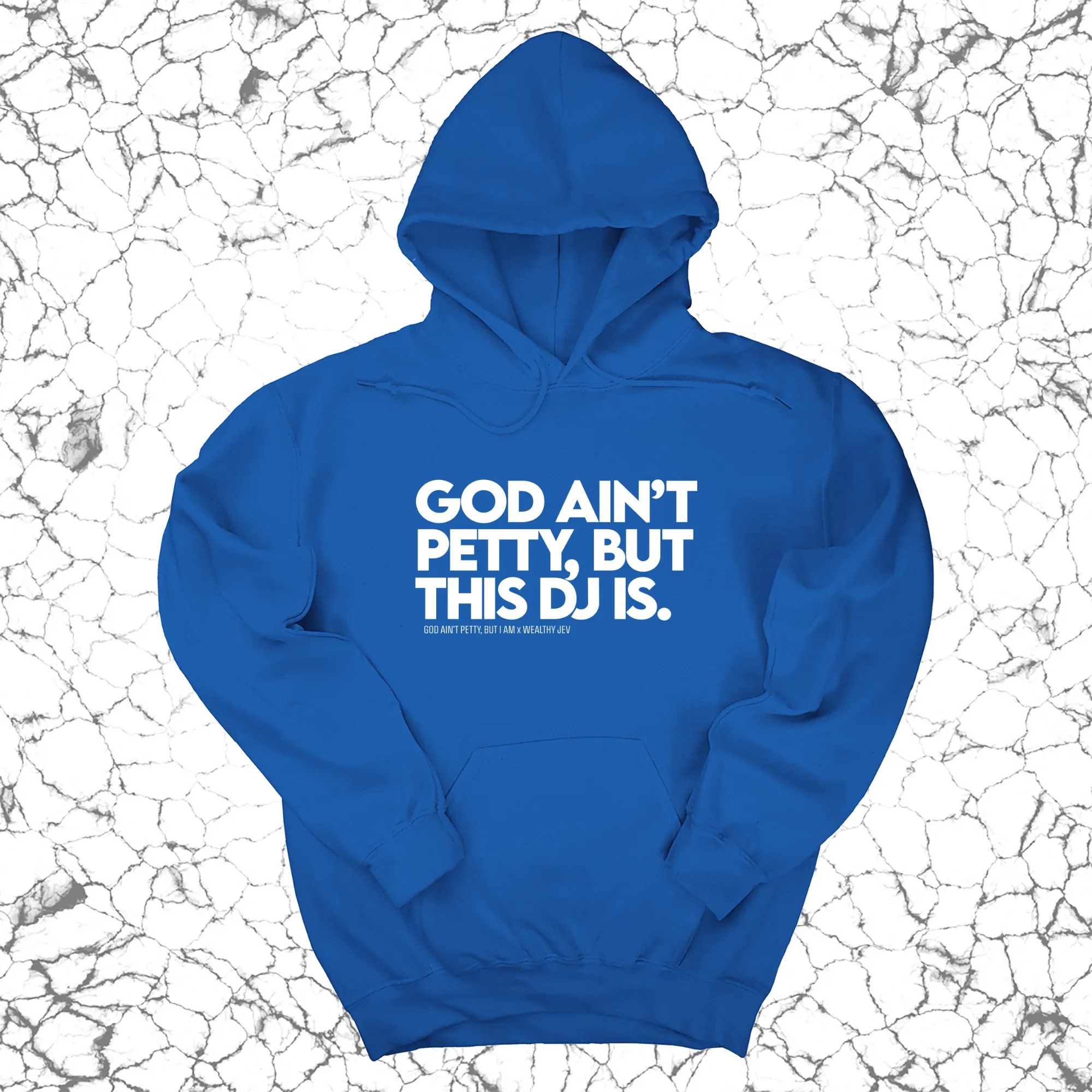 God ain't petty, but this DJ is Unisex Hoodie (God Ain't Petty, but I Am x Wealthy Jev Collab)