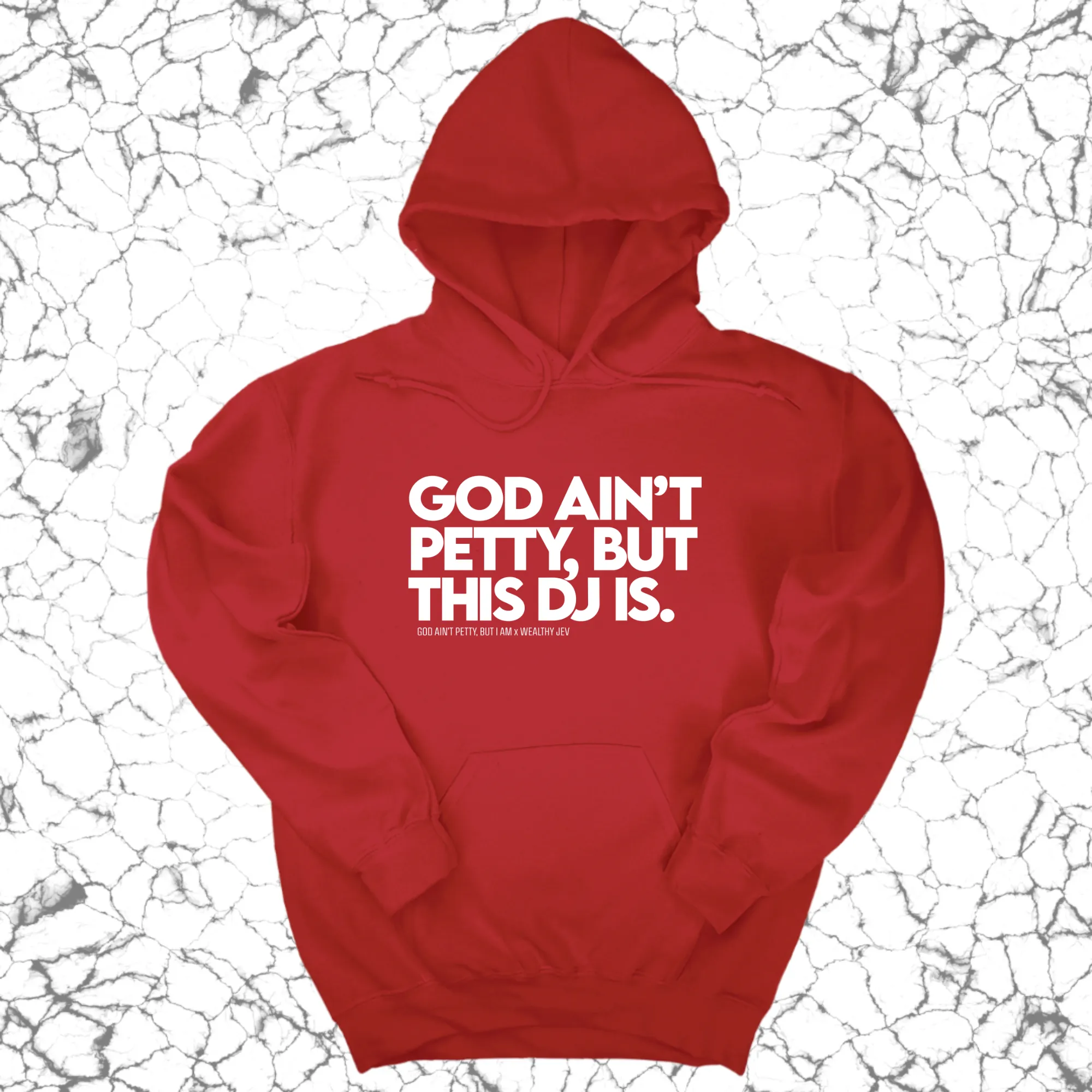 God ain't petty, but this DJ is Unisex Hoodie (God Ain't Petty, but I Am x Wealthy Jev Collab)
