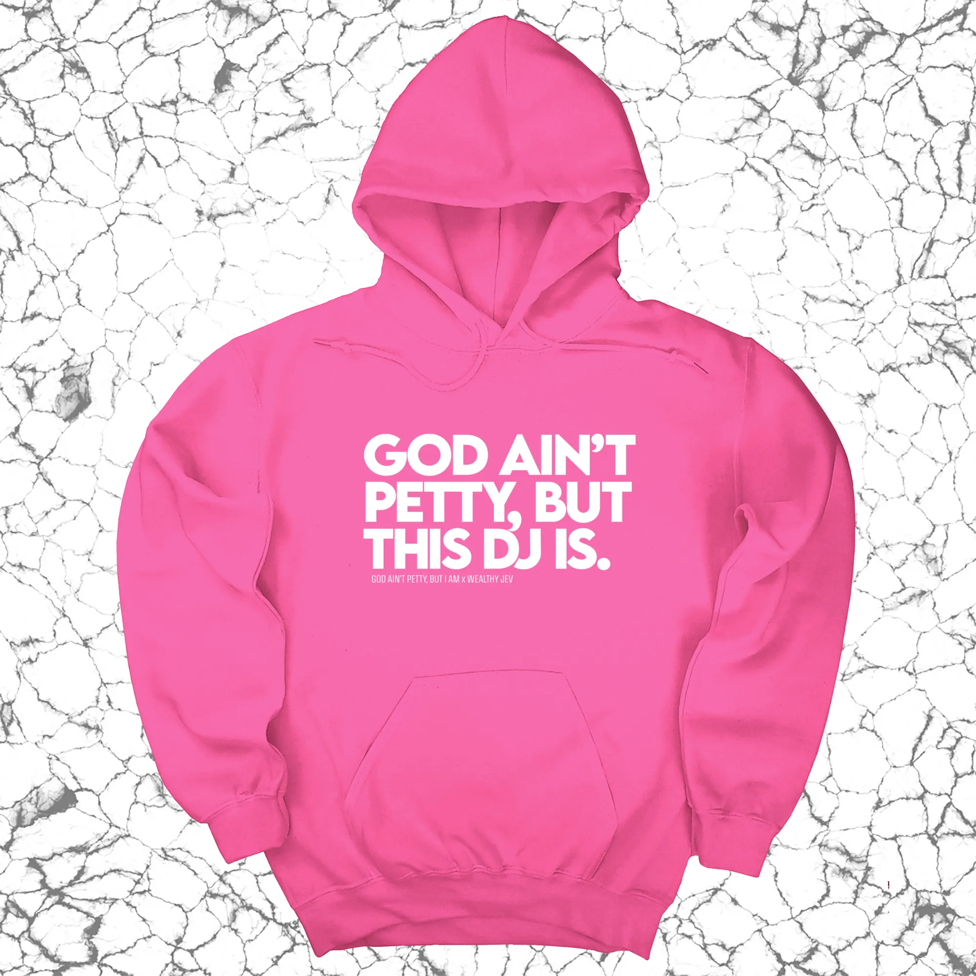 God ain't petty, but this DJ is Unisex Hoodie (God Ain't Petty, but I Am x Wealthy Jev Collab)