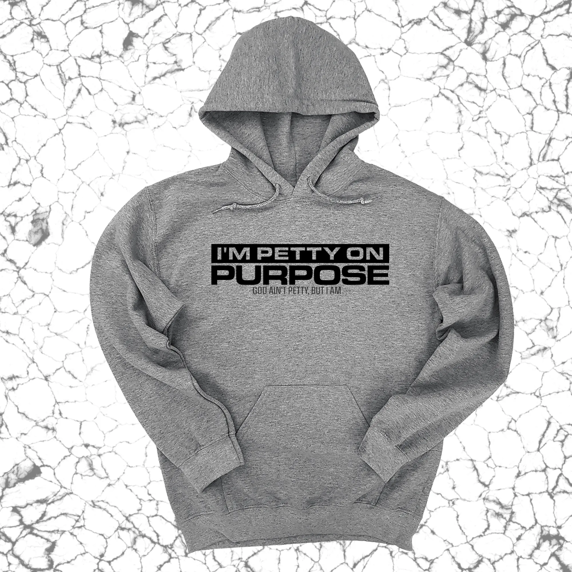 I'm Petty on Purpose Unisex Hoodie