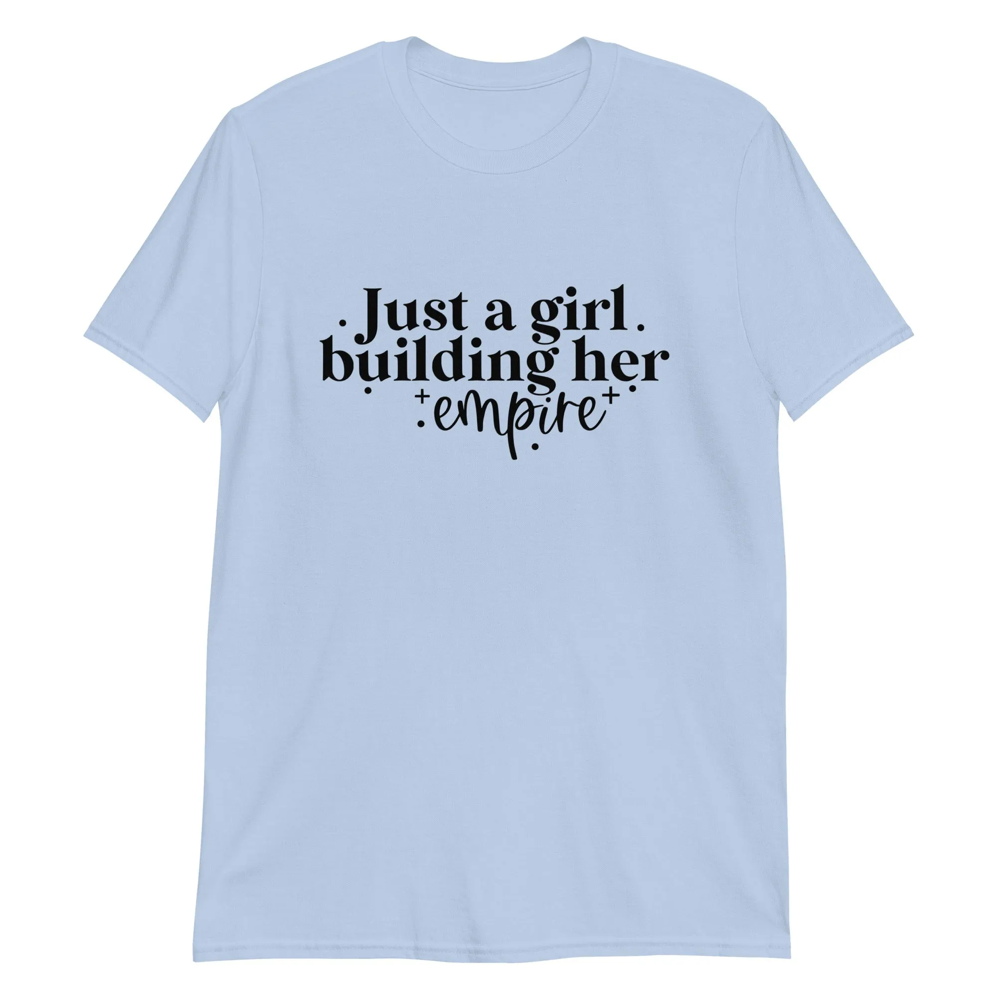 Just a Girl Building Her Empire Short-Sleeve Unisex T-Shirt