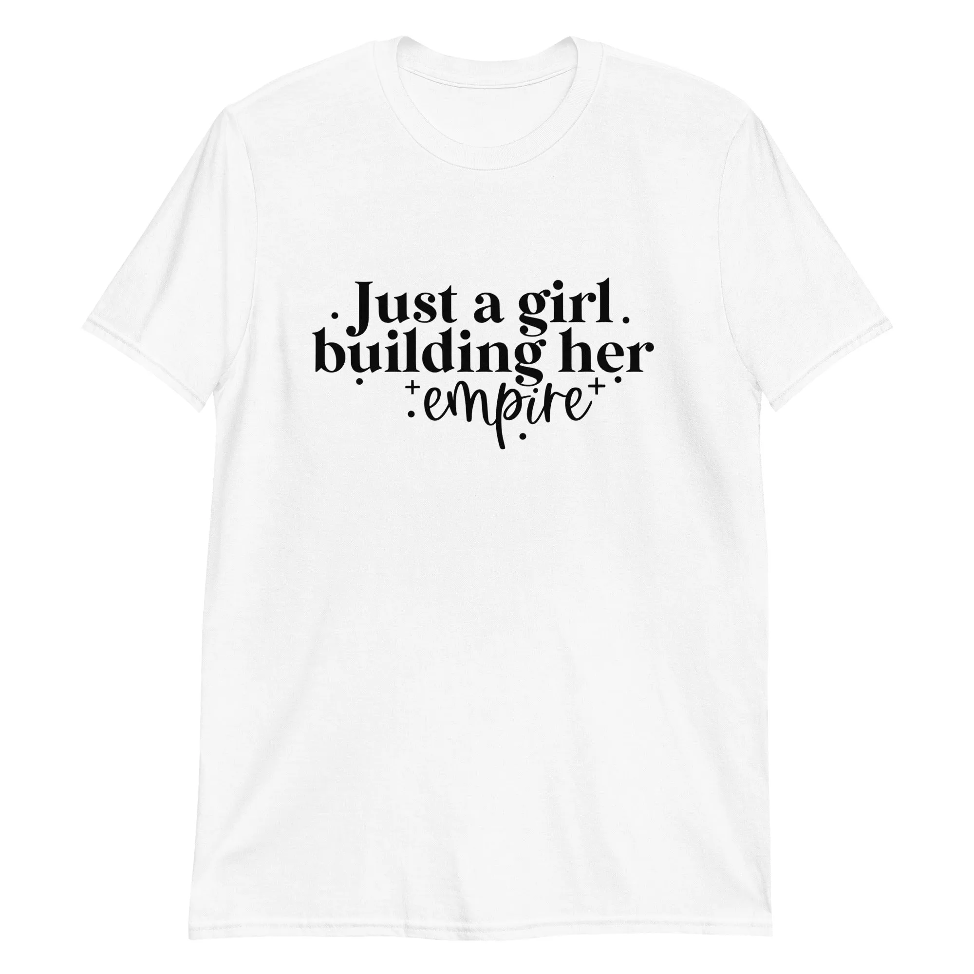 Just a Girl Building Her Empire Short-Sleeve Unisex T-Shirt