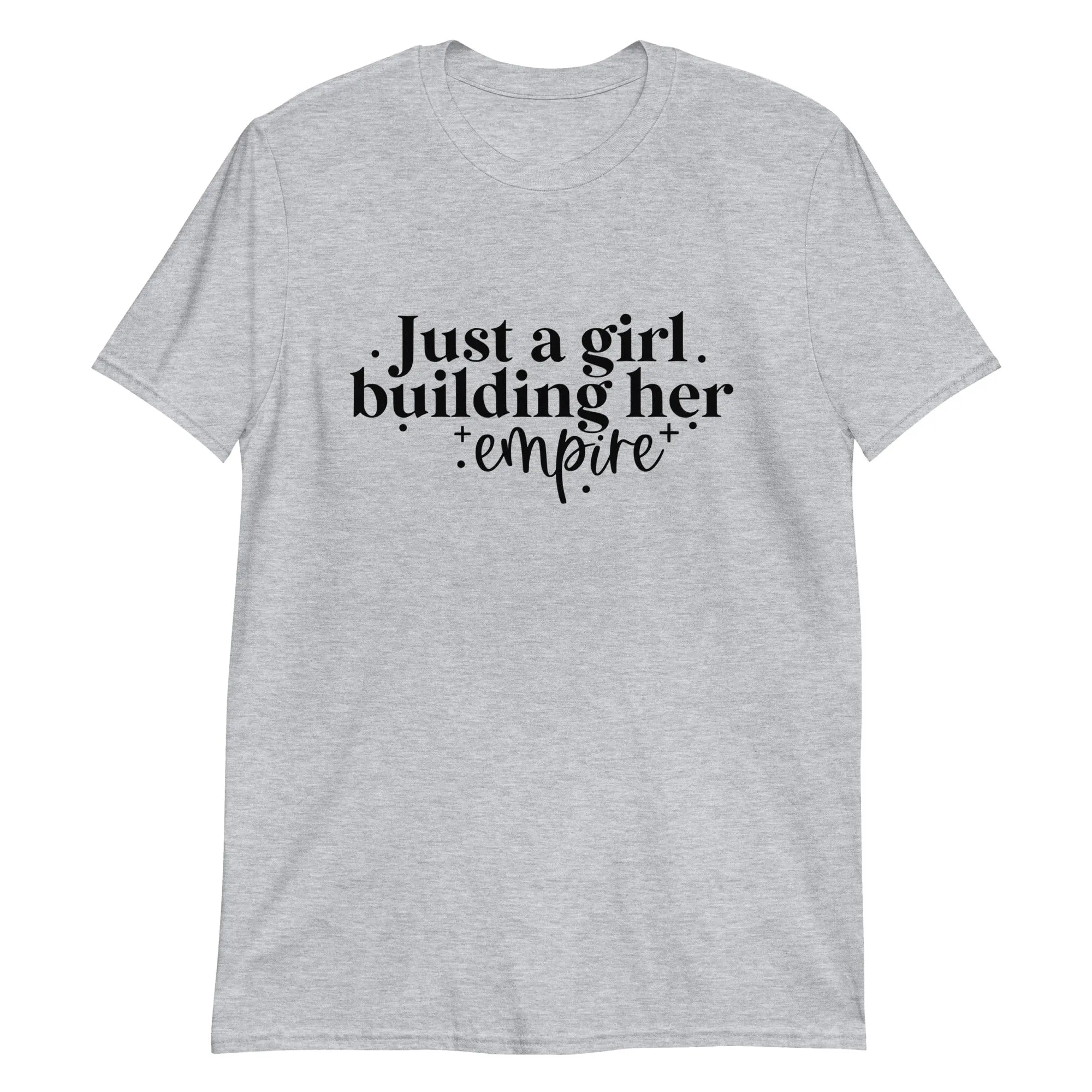 Just a Girl Building Her Empire Short-Sleeve Unisex T-Shirt
