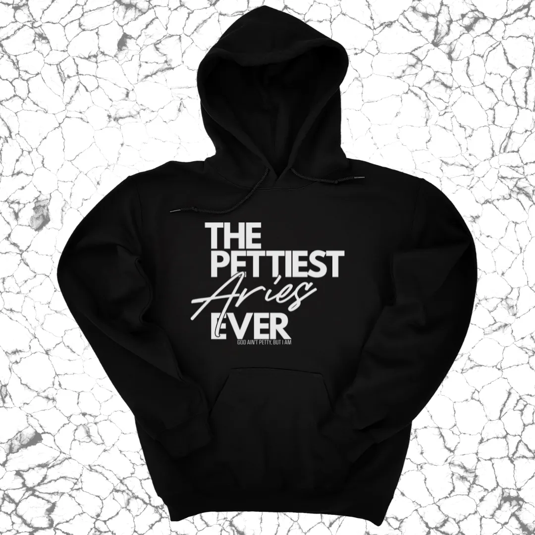 The Pettiest Aries Ever Unisex Hoodie