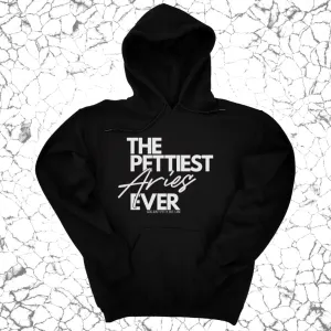 The Pettiest Aries Ever Unisex Hoodie
