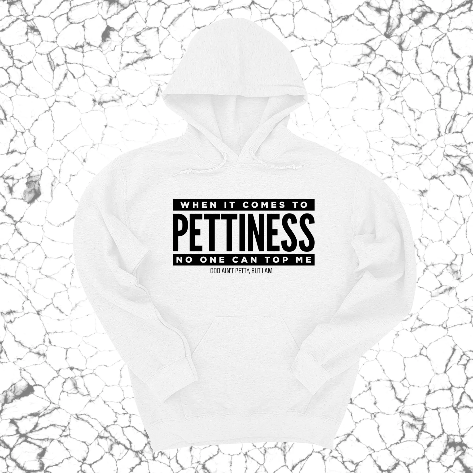 When it comes to Pettiness no one can top me Unisex Hoodie
