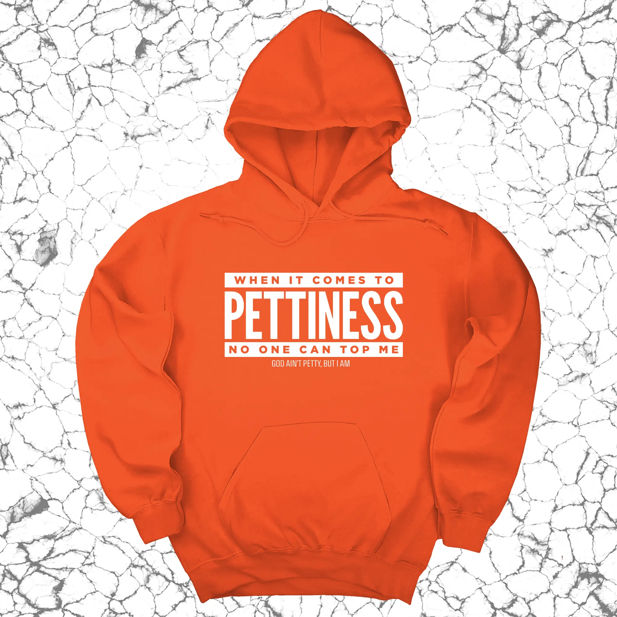 When it comes to Pettiness no one can top me Unisex Hoodie