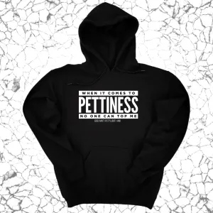 When it comes to Pettiness no one can top me Unisex Hoodie