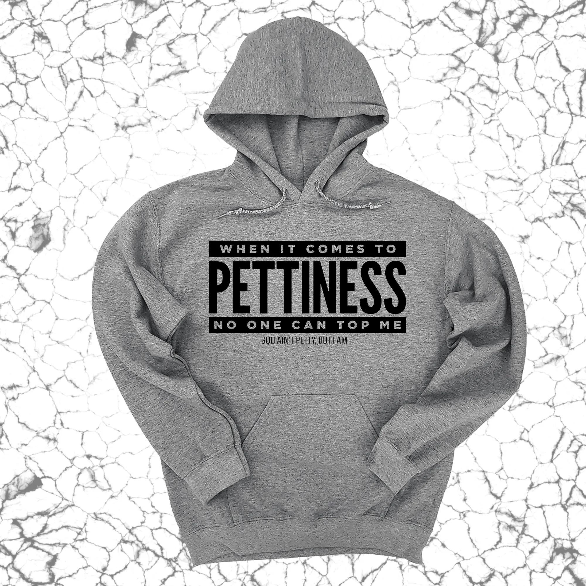 When it comes to Pettiness no one can top me Unisex Hoodie