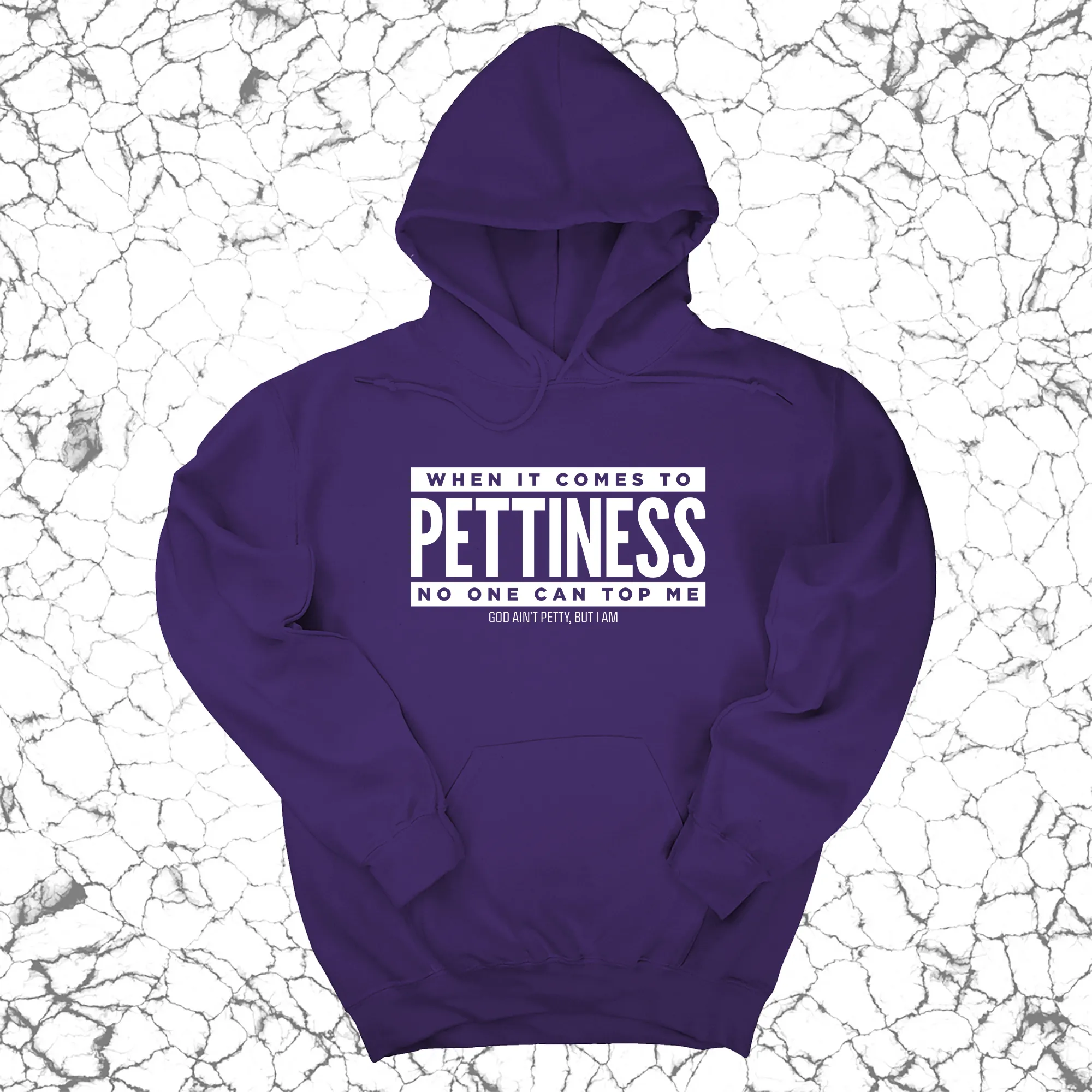 When it comes to Pettiness no one can top me Unisex Hoodie