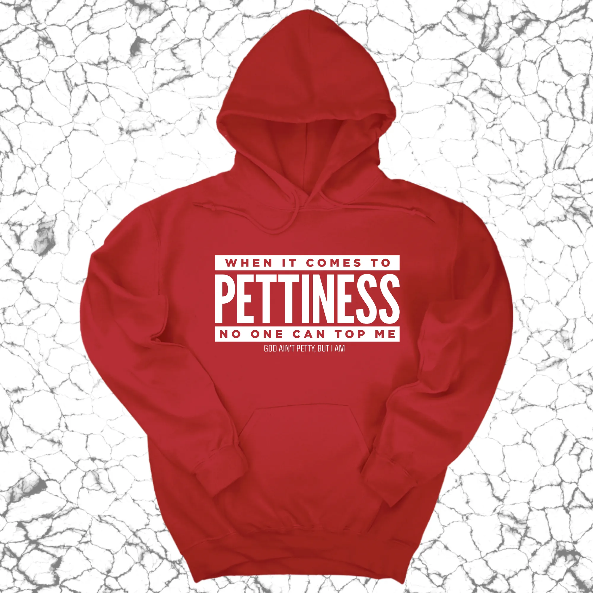 When it comes to Pettiness no one can top me Unisex Hoodie