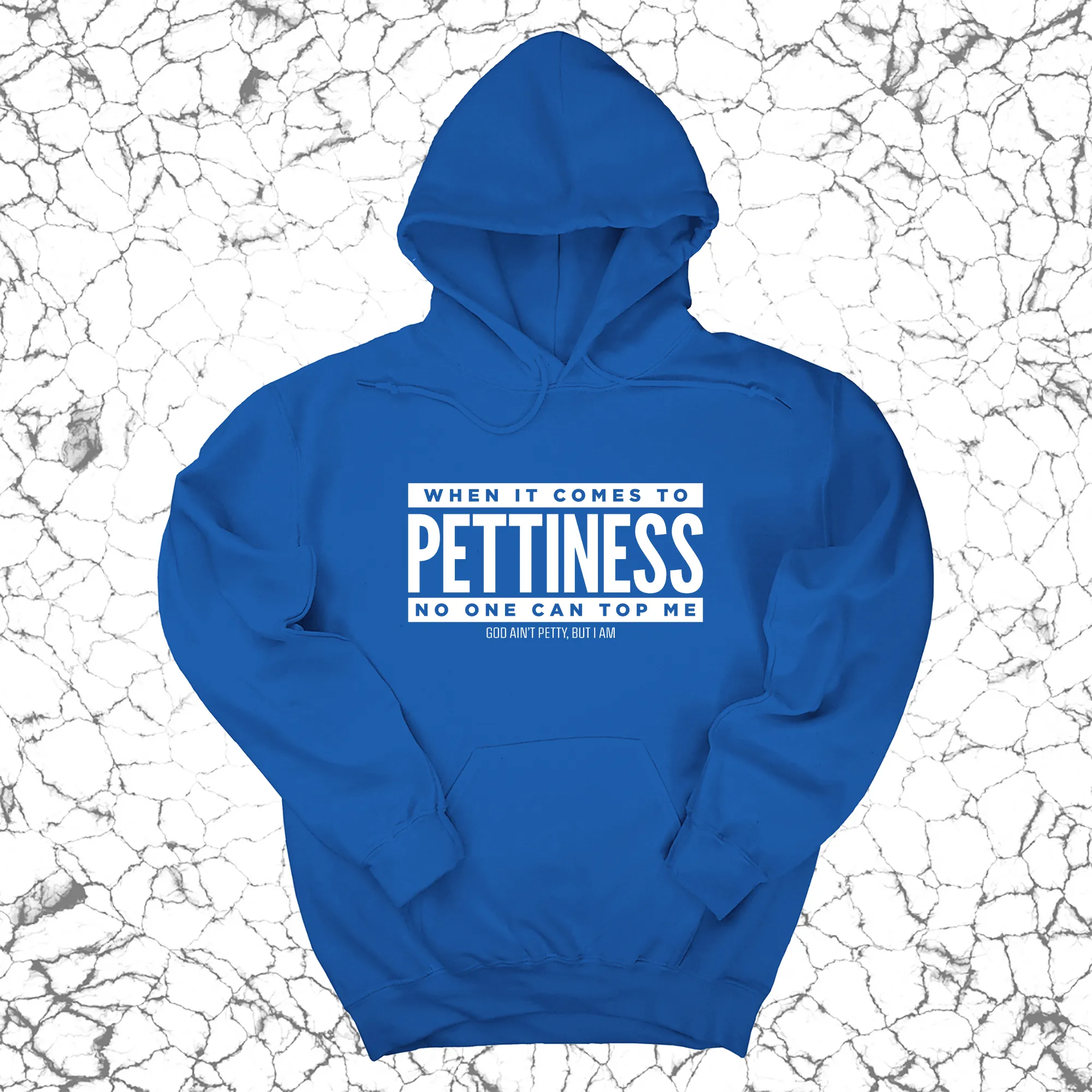 When it comes to Pettiness no one can top me Unisex Hoodie